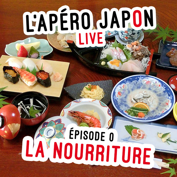 L’apéro Japon – Épisode 0 – La nourriture japonaise